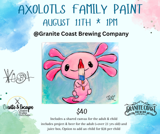 Axolotl Family Paint | Granite Coast Brewing | Aug. 11 @1pm | Open Workshops